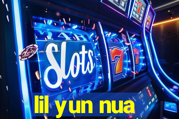 lil yun nua